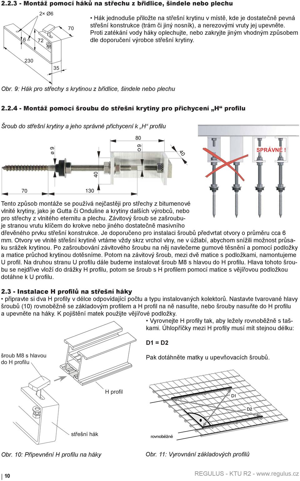 9: Hák pro střechy s krytinou z břidlice, šindele nebo plechu 2.