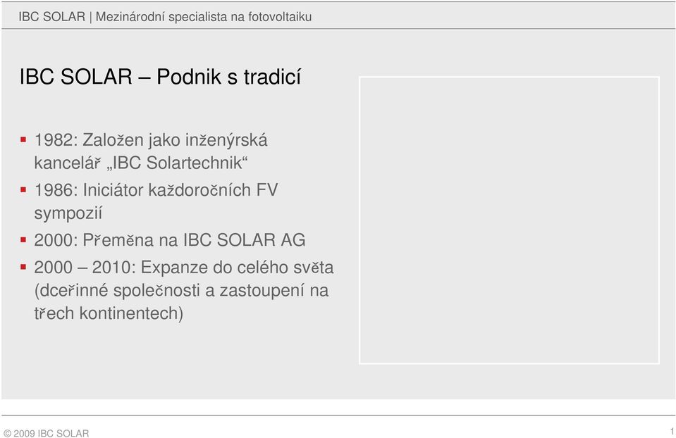 každoročních FV sympozií 2000: Přeměna na IBC SOLAR AG 2000 2010: Expanze do