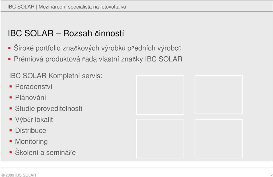 vlastní značky IBC SOLAR IBC SOLAR Kompletní servis: Poradenství Plánování