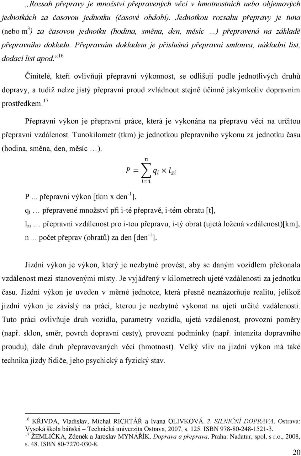 Přepravním dokladem je příslušná přepravní smlouva, nákladní list, dodací list apod.