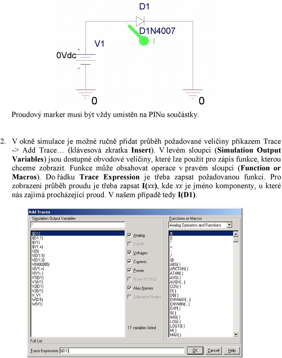 V levém sloupci (Simulation Output Variables) jsou dostupné obvodové veličiny, které lze použít pro zápis funkce, kterou chceme zobrazit.
