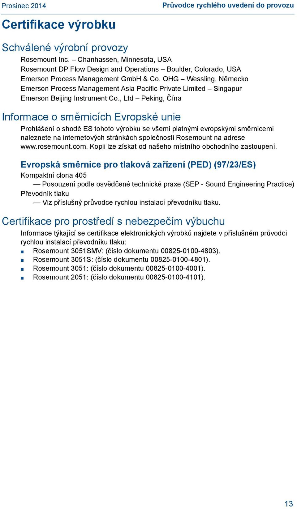 OHG Wessling, Německo Emerson Process Management Asia Pacific Private Limited Singapur Emerson Beijing Instrument Co.