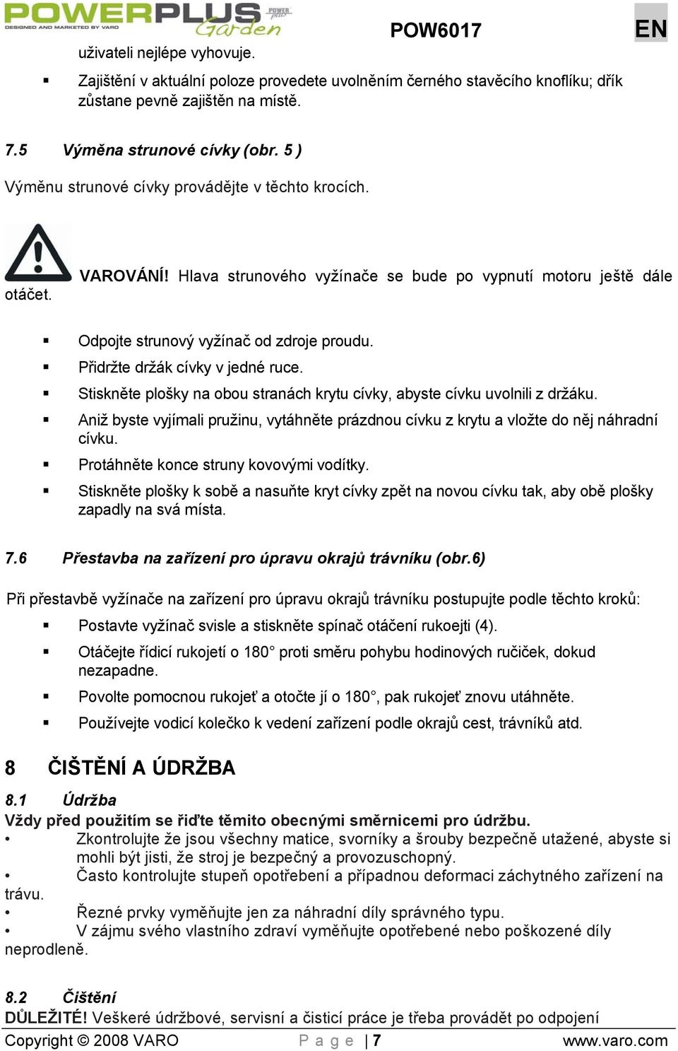 Přidržte držák cívky v jedné ruce. Stiskněte plošky na obou stranách krytu cívky, abyste cívku uvolnili z držáku.
