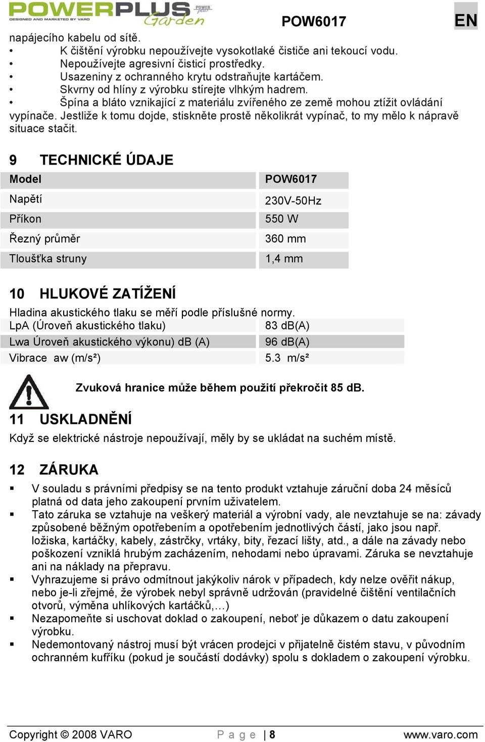 Jestliže k tomu dojde, stiskněte prostě několikrát vypínač, to my mělo k nápravě situace stačit.