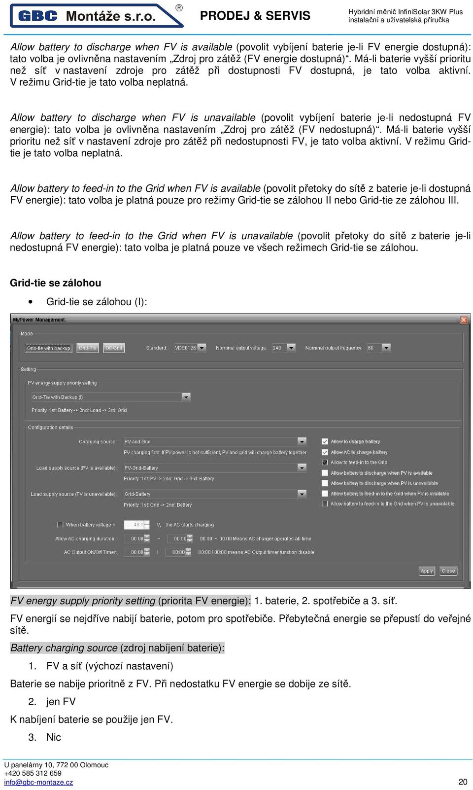 Allow battery to discharge when FV is unavailable (povolit vybíjení baterie je-li nedostupná FV energie): tato volba je ovlivněna nastavením Zdroj pro zátěž (FV nedostupná).