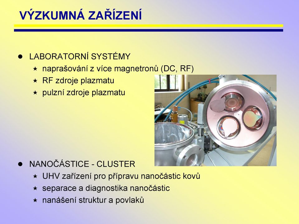 plazmatu NANOČÁSTICE - CLUSTER UHV zařízení pro přípravu