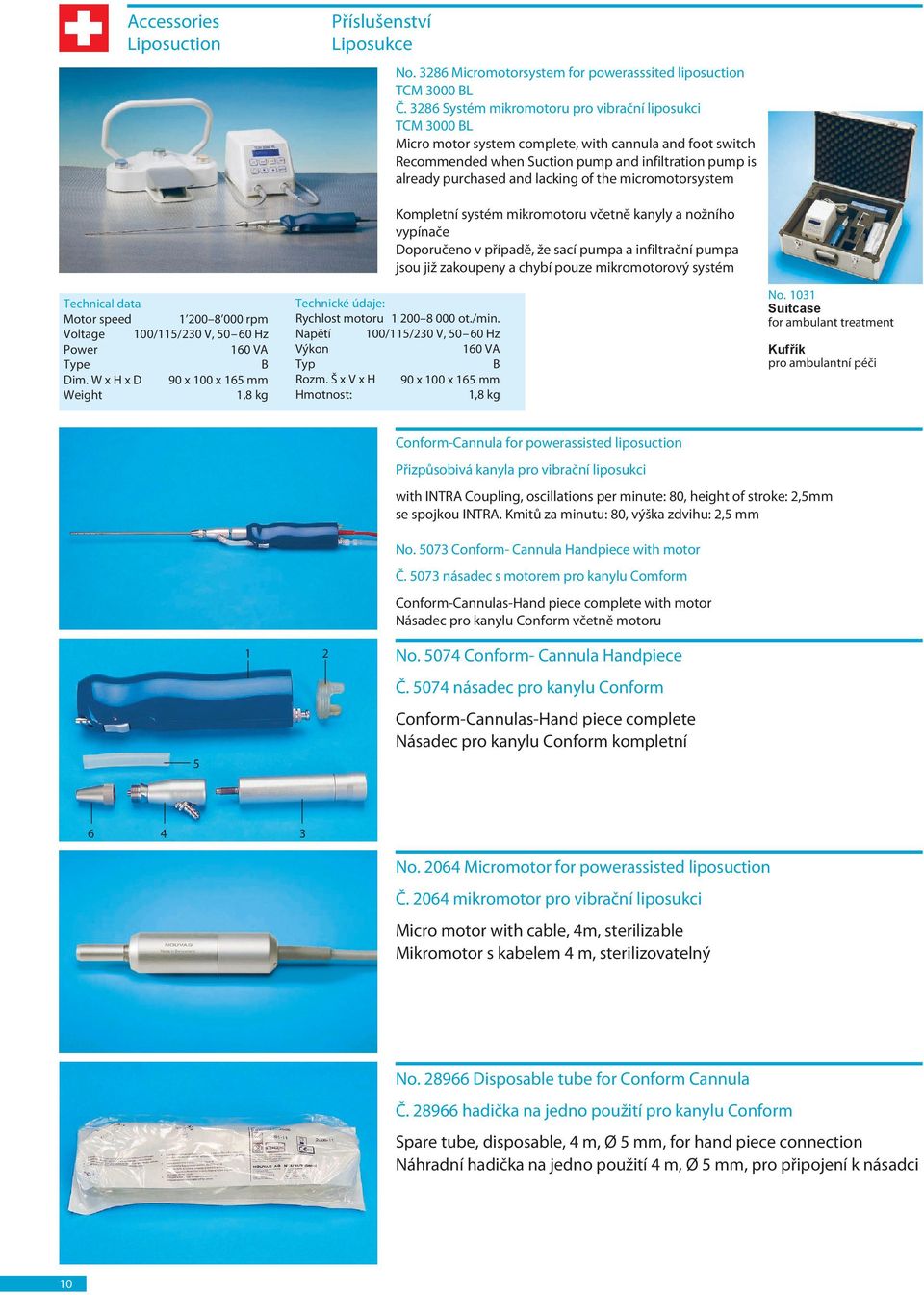 lacking of the micromotorsystem Technical data Motor speed 1 200 8 000 rpm Voltage 100/115/230 V, 50 60 Hz Power 160 VA Type B Dim.