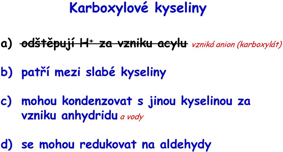 kyseliny c) mohou kondenzovat s jinou kyselinou za