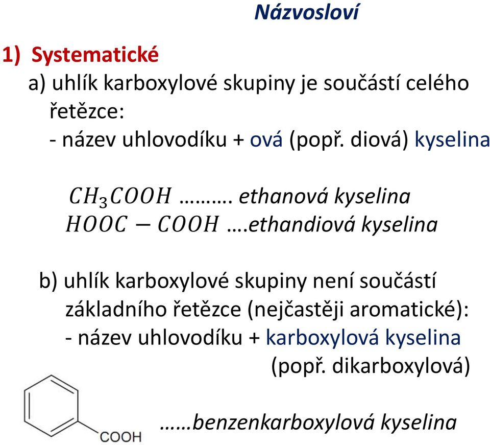 ethandiová kyselina b) uhlík karboxylové skupiny není součástí základního řetězce