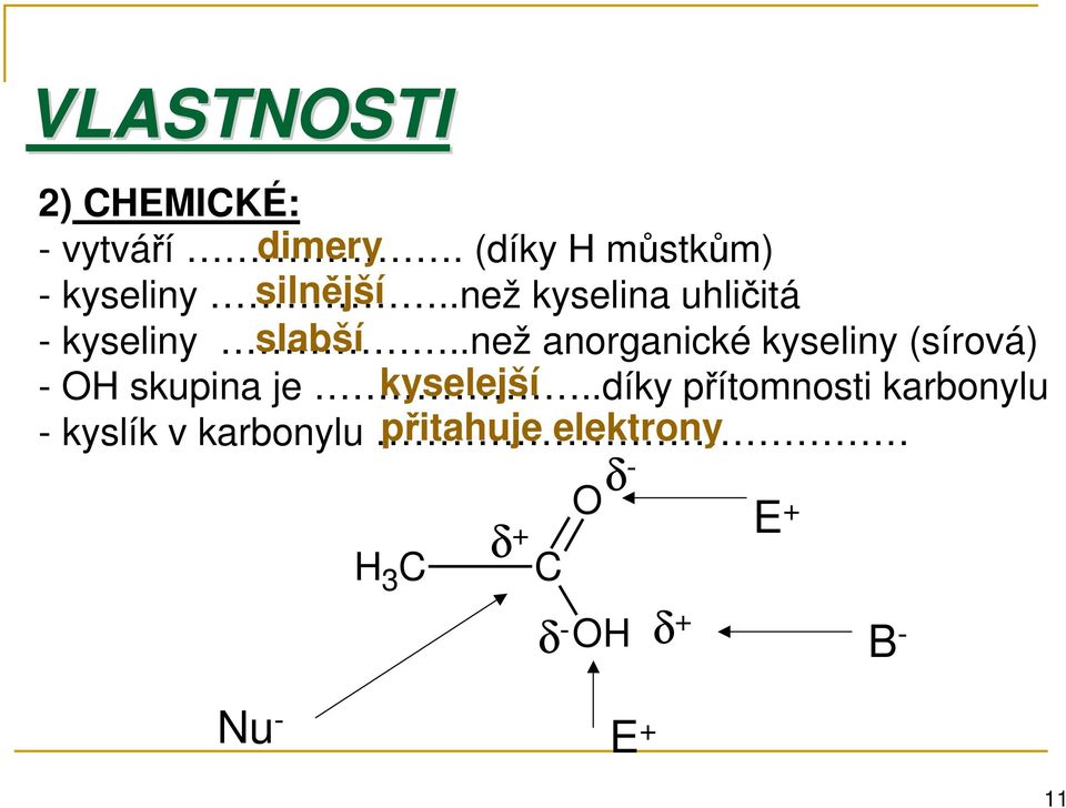 .než slabší anorganické kyseliny (sírová) - H skupina je.