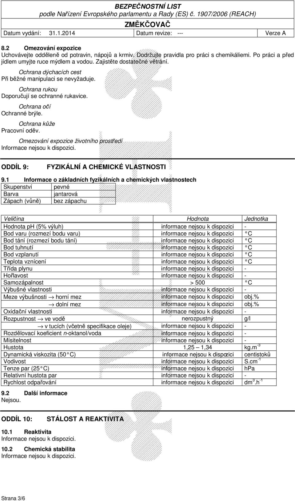 Omezování expozice životního prostředí ODDÍL 9: FYZIKÁLNÍ A CHEMICKÉ VLASTNOSTI 9.