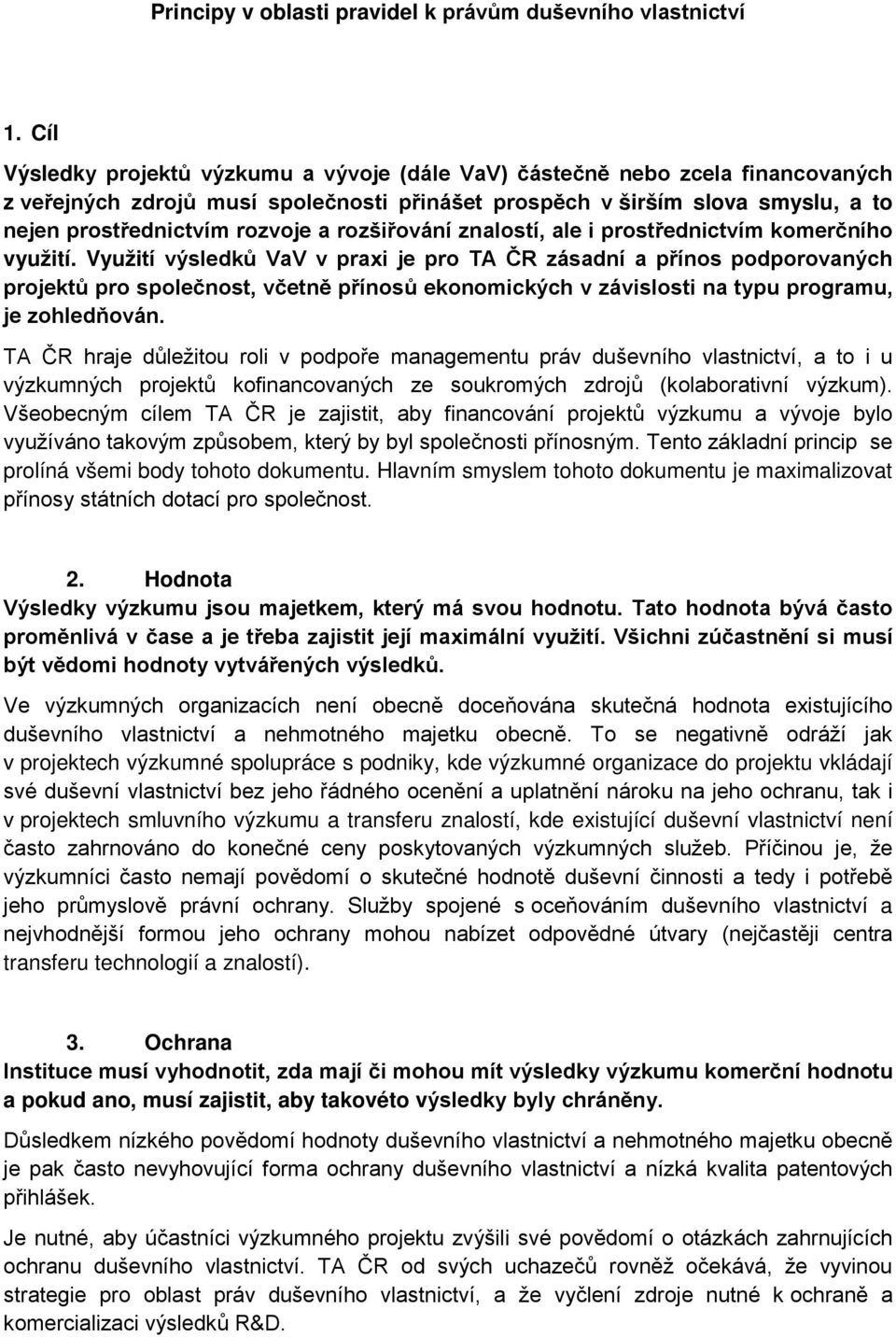 rozšiřování znalostí, ale i prostřednictvím komerčního využití.