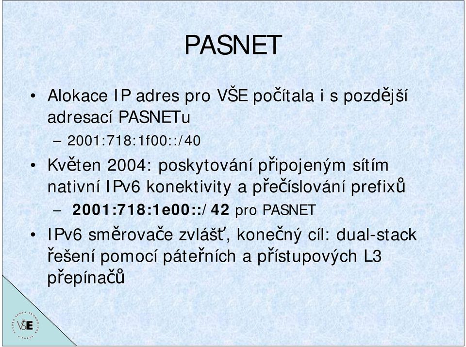 konektivity a přečíslování prefixů 2001:718:1e00::/42 pro PASNET IPv6