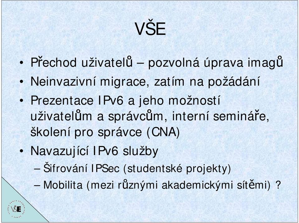 interní semináře, školení pro správce (CNA) Navazující IPv6 služby