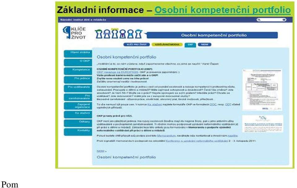 Osobní kompeten ní portfolio je umíst no na webových stránkách www.nidm.cz/okp, které jsou ji nyní p ístupné. Pro osobní kompeten ní portfolio?