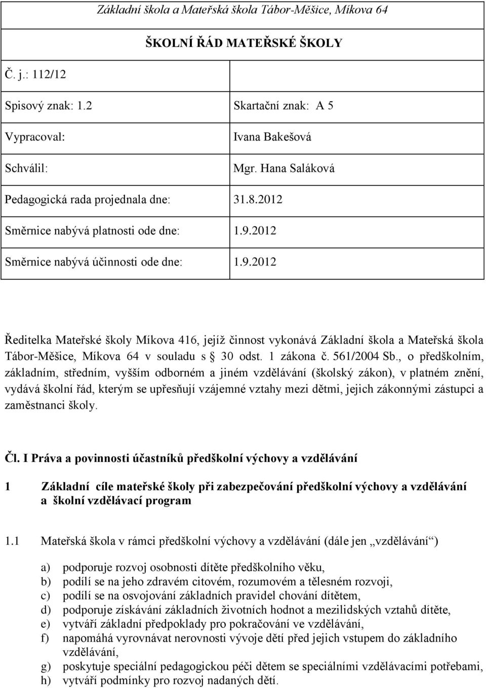 1 zákona č. 561/2004 Sb.