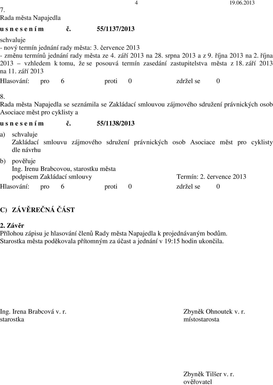 Rada města Napajedla se seznámila se Zakládací smlouvou zájmového sdružení právnických osob Asociace měst pro cyklisty a u s n e s e n í m č.