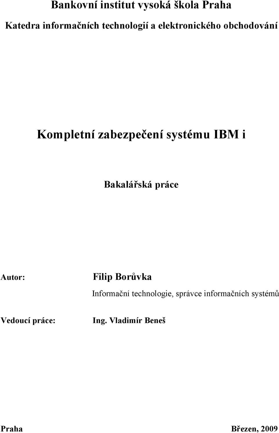 Bakalářská práce Autor: Filip Borůvka Informační technologie, správce