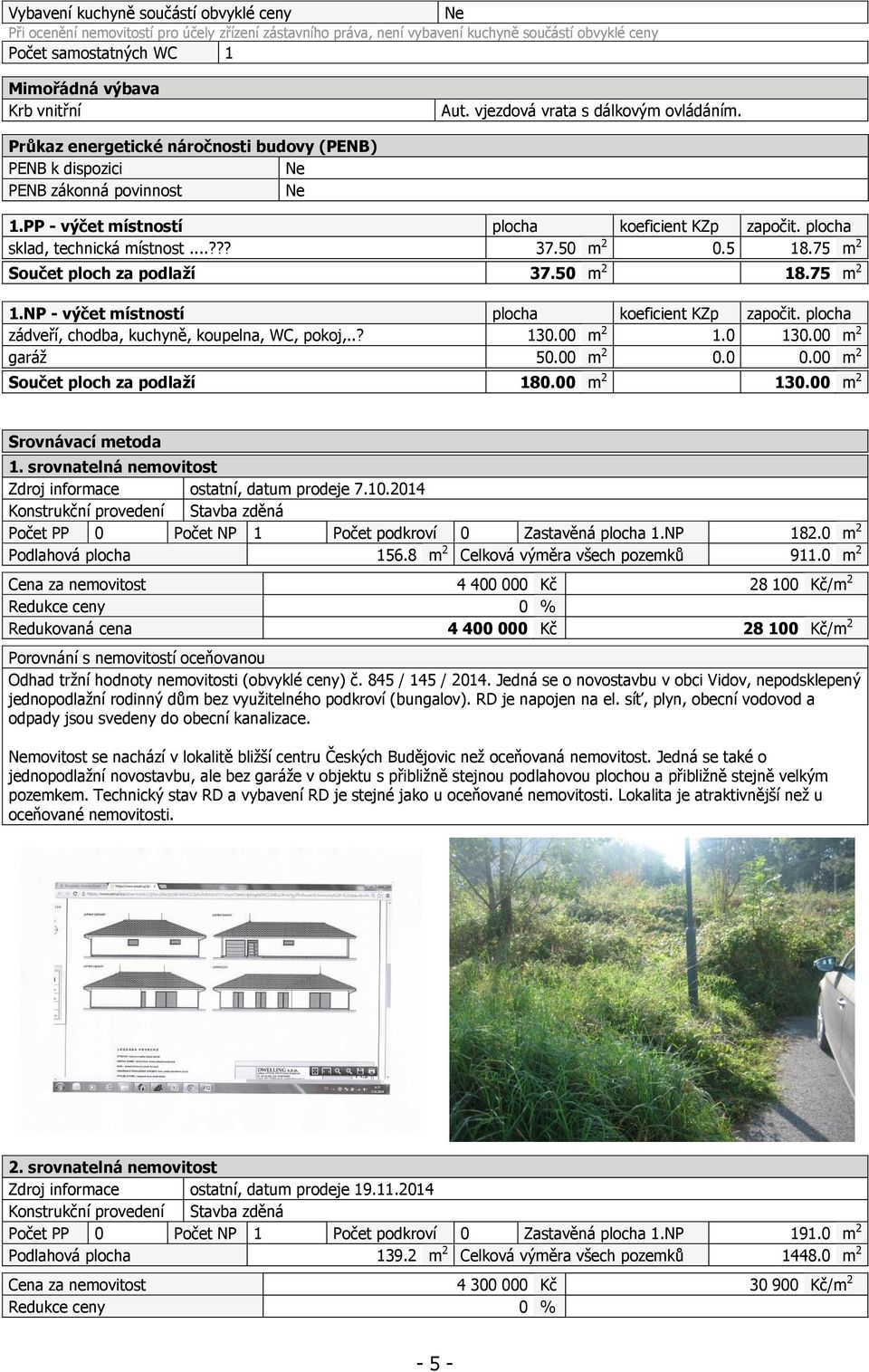 plocha sklad, technická místnost...??? 37.50 m 2 0.5 18.75 m 2 Součet ploch za podlaží 37.50 m 2 18.75 m 2 1.NP - výčet místností plocha koeficient KZp započit.