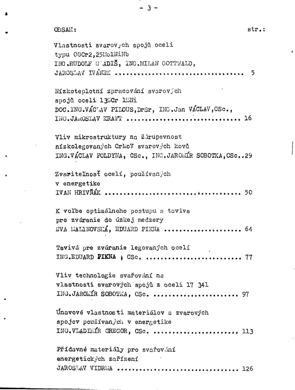 .29 Zvaritelnosí ocelí, používaných v energetike IVAN HRIVMK i 50 K voľbe optimálneho postúpil a taviva pre zváranie do úzkej medzery EVA I.