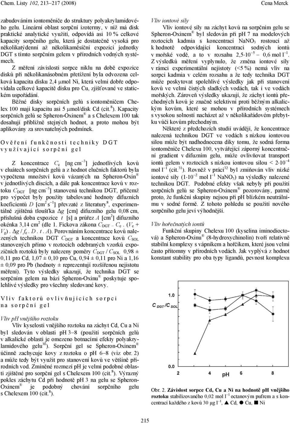 expozici jednotky DGT s tímto sorpčním gelem v přírodních vodných systémech.