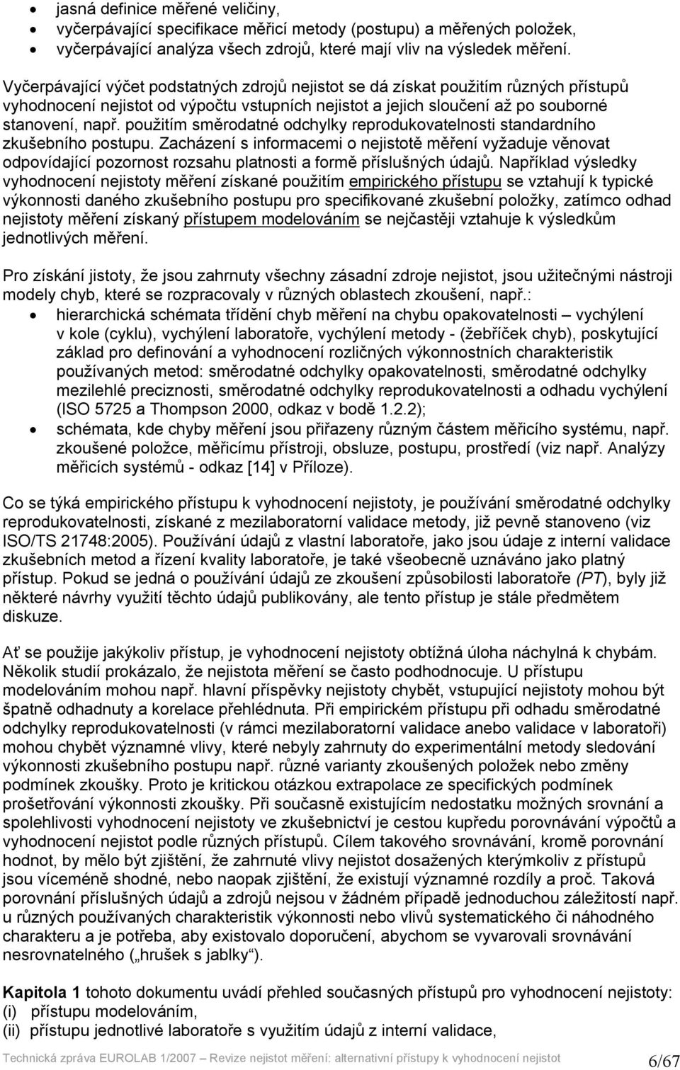 použitím směrodatné odchylky reprodukovatelnosti standardního zkušebního postupu.