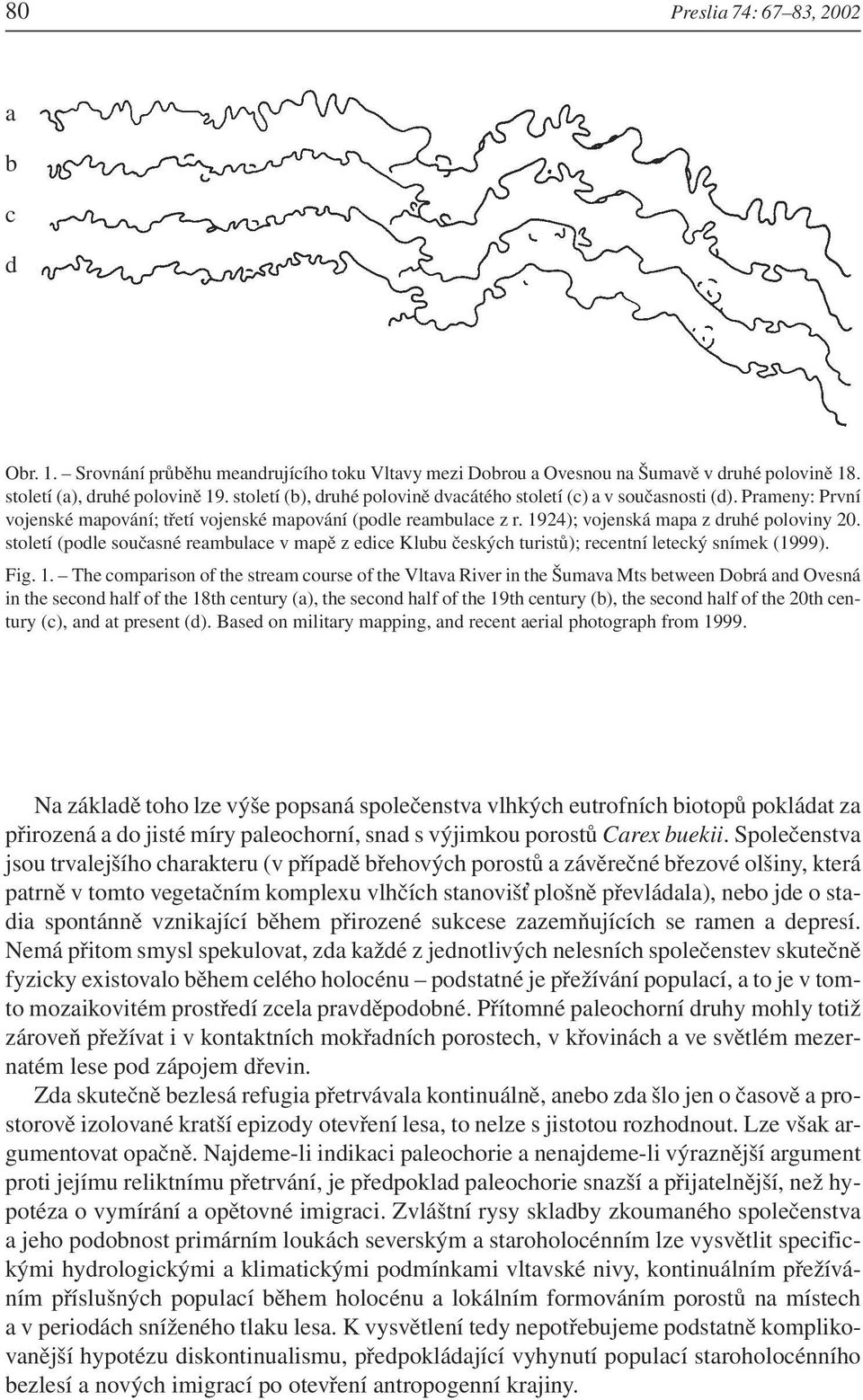 století (podle současné reambulace v mapě z edice Klubu českých turistů); recentní letecký snímek (1999). Fig. 1.