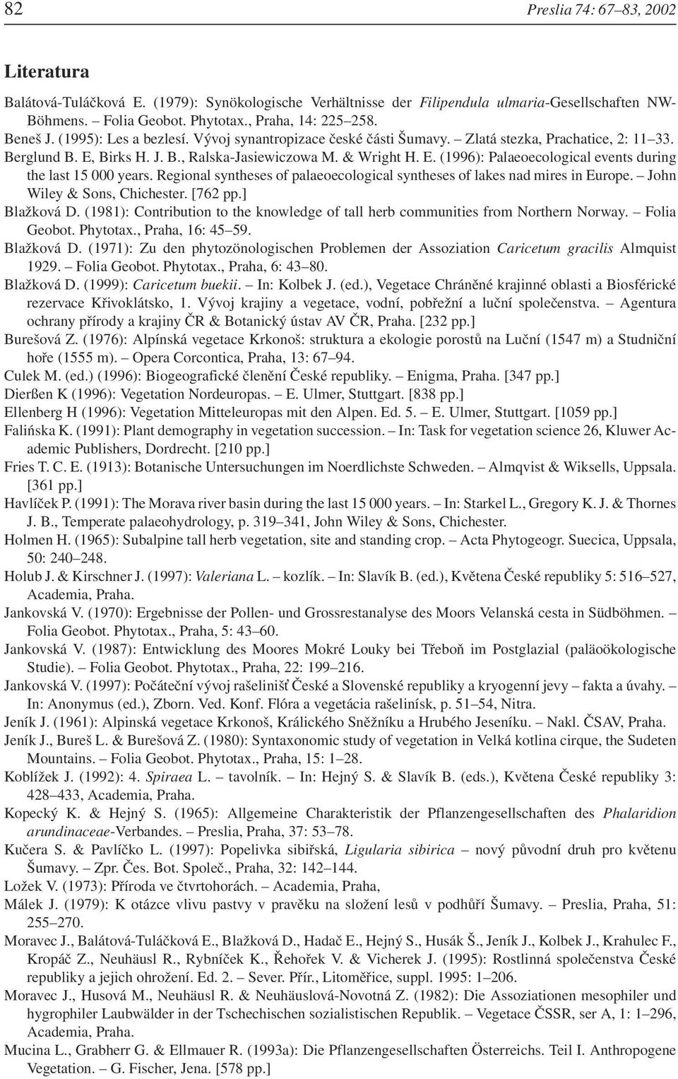 Regional syntheses of palaeoecological syntheses of lakes nad mires in Europe. John Wiley & Sons, Chichester. [762 pp.] Blažková D.
