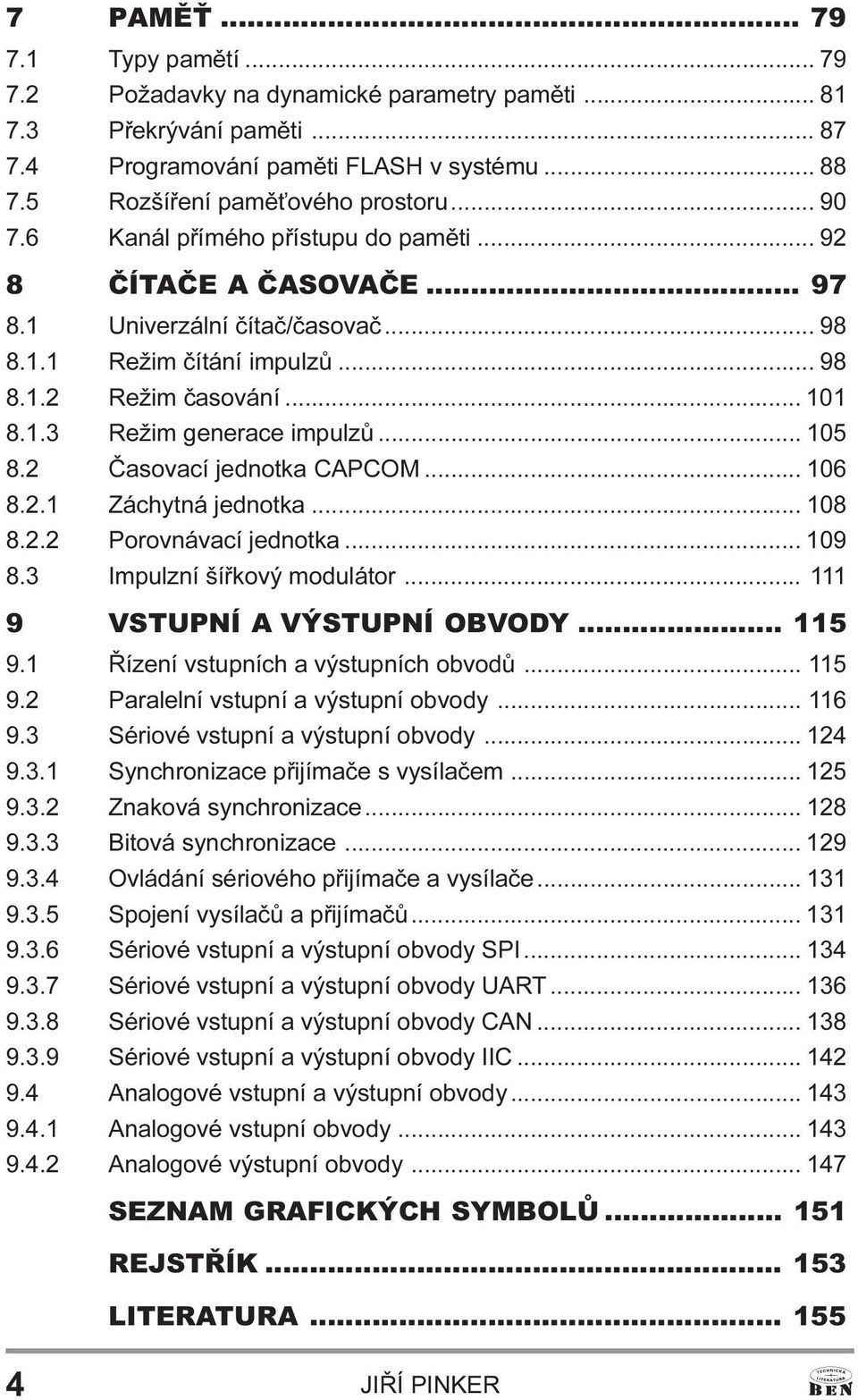 2 Èasovací jednotka CAPCOM... 106 8.2.1 Záchytná jednotka... 108 8.2.2 Porovnávací jednotka... 109 8.3 Impulzní šíøkový modulátor... 111 9 VSTUPNÍ A VÝSTUPNÍ OBVODY... 115 9.