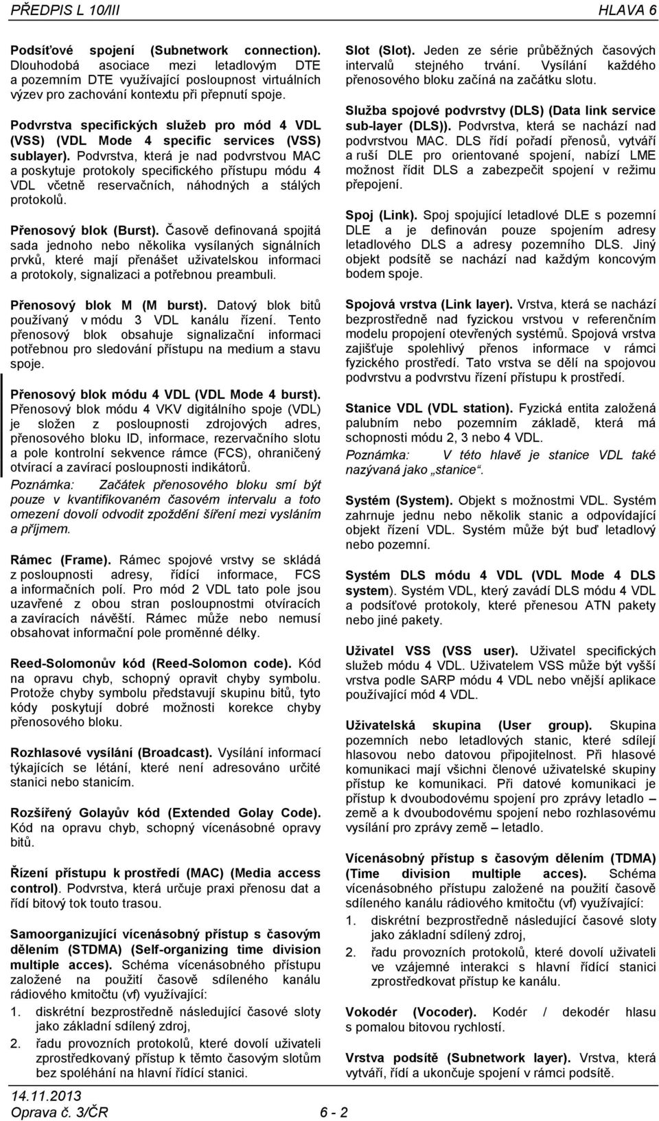 Podvrstva specifických služeb pro mód 4 VDL (VSS) (VDL Mode 4 specific services (VSS) sublayer).