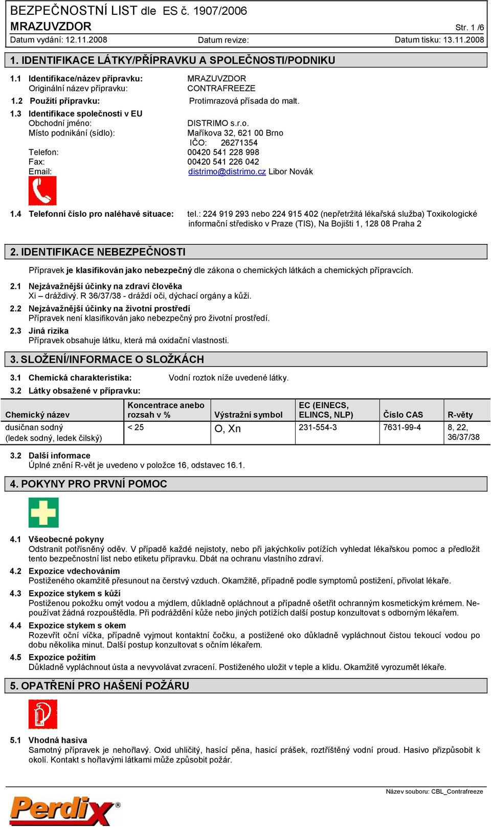 : 224 919 293 nebo 224 915 402 (nepřetržitá lékařská služba) Toxikologické informační středisko v Praze (TIS), Na Bojišti 1, 128 08 Praha 2 2.