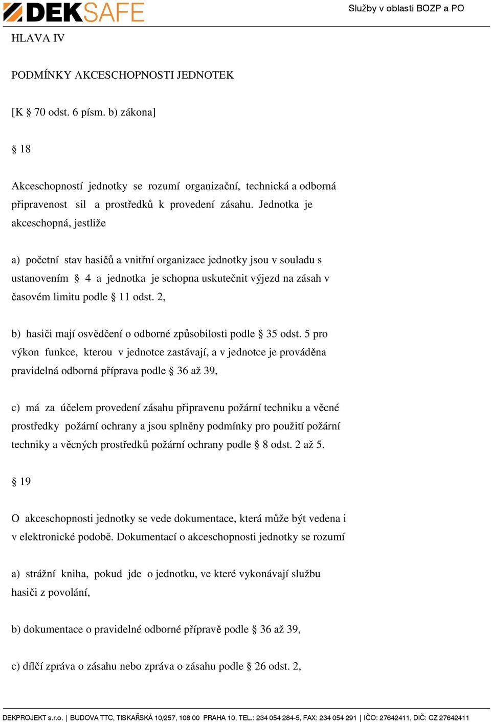 2, b) hasiči mají osvědčení o odborné způsobilosti podle 35 odst.