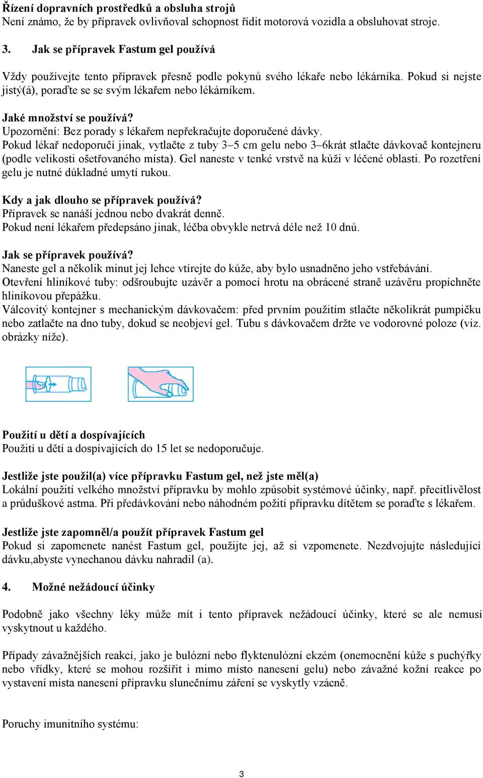 Jaké množství se používá? Upozornění: Bez porady s lékařem nepřekračujte doporučené dávky.