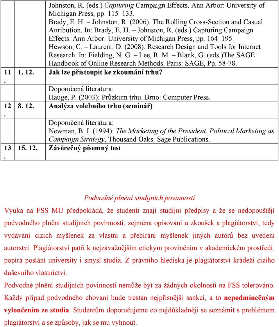 Blank, G (eds)the SAGE Handbook of Online Research Methods Paris: SAGE, Pp 58-78 1 12 Jak lze přistoupit ke zkoumání trhu?