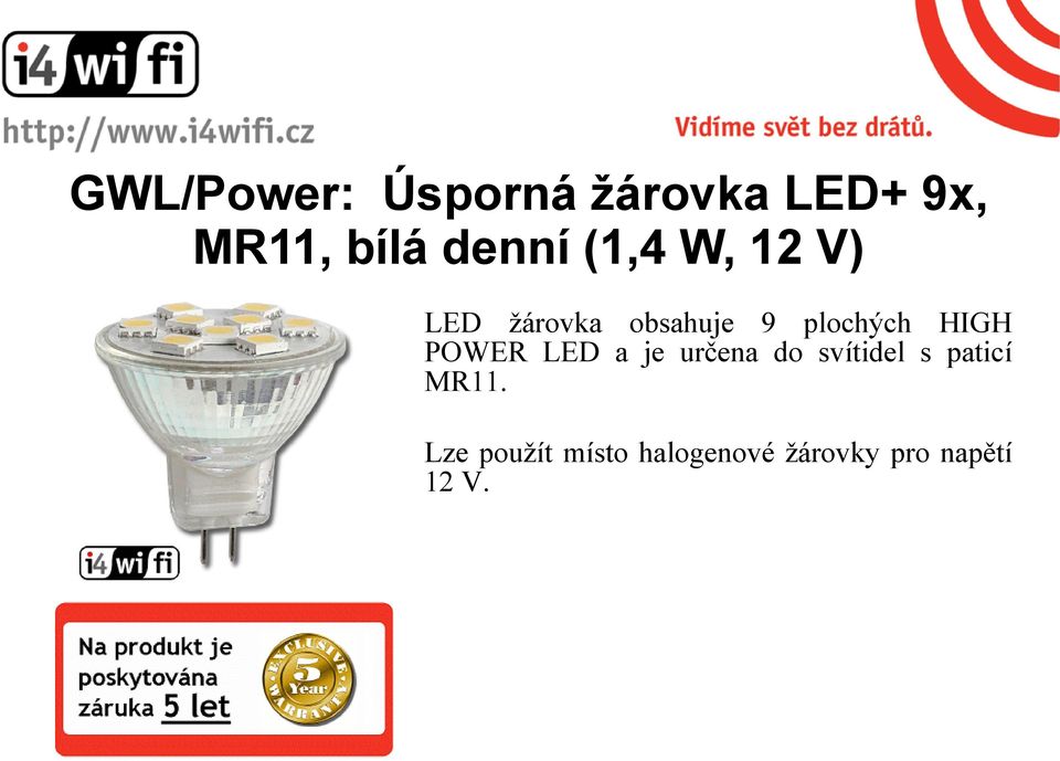 HIGH POWER LED a je určena do svítidel s paticí