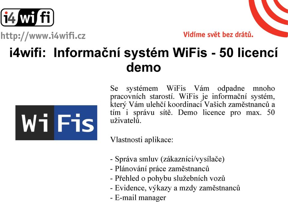 WiFis je informační systém, který Vám ulehčí koordinaci Vašich zaměstnanců a tím i správu sítě.