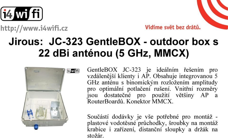 Obsahuje integrovanou 5 GHz anténu s binomickým rozložením amplitudy pro optimální potlačení rušení.