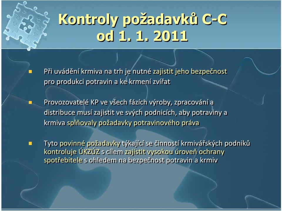 ProvozovateléKP ve všech fázích výroby, zpracovánía distribuce musízajistit ve svých podnicích, aby potraviny a