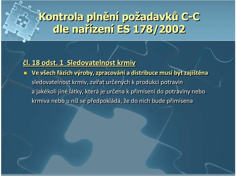 zajištěna sledovatelnostkrmiv, zvířat určených k produkci potravin a jakékoli