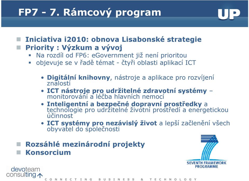 objevuje se v řadě témat - čtyři oblasti aplikací ICT Digitální knihovny, nástroje a aplikace pro rozvíjení znalostí ICT nástroje pro udržitelné