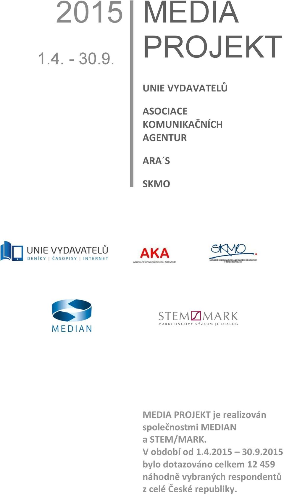 SKMO MEDIA PROJEKT je realizován společnostmi MEDIAN a STEM/MARK.