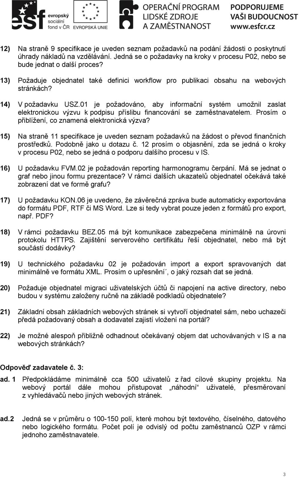 01 je požadováno, aby informační systém umožnil zaslat elektronickou výzvu k podpisu příslibu financování se zaměstnavatelem. Prosím o přiblížení, co znamená elektronická výzva?