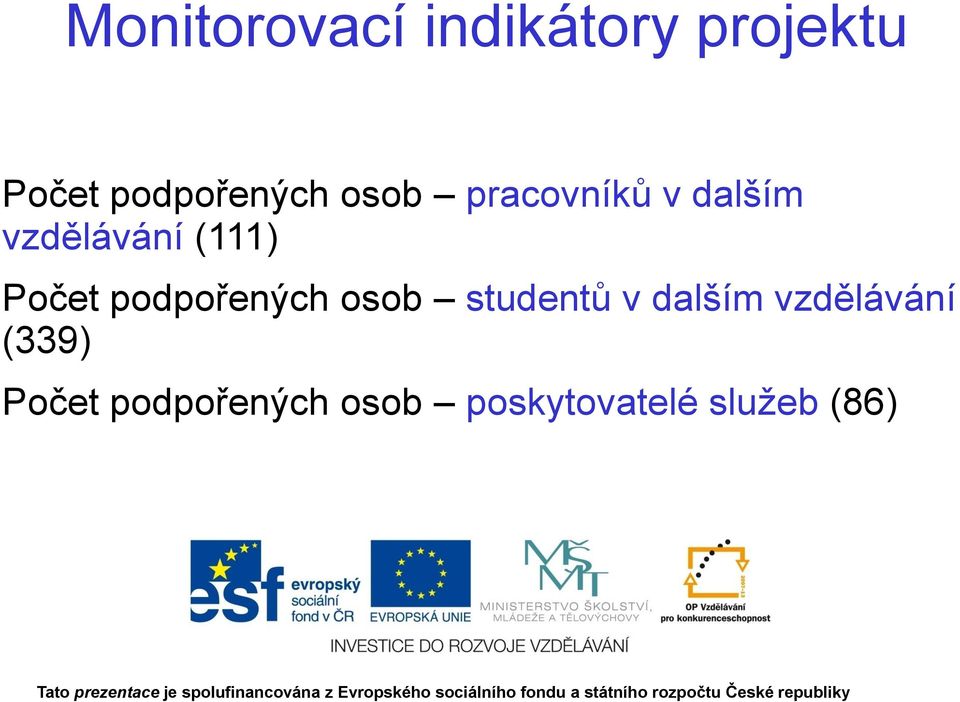 (111) Počet podpořených osob studentů v dalším