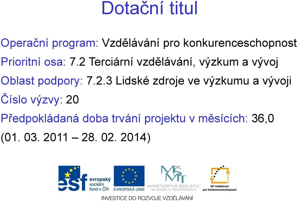 2 Terciární vzdělávání, výzkum a vývoj Oblast podpory: 7.2.3 Lidské