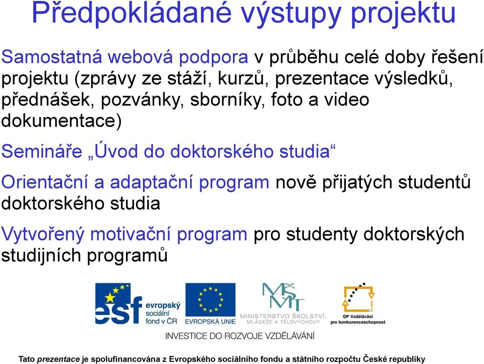 dokumentace) Semináře Úvod do doktorského studia Orientační a adaptační program nově přijatých