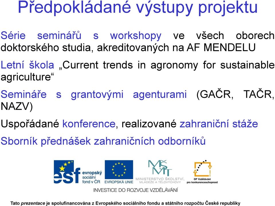 agronomy for sustainable agriculture Semináře s grantovými agenturami (GAČR, TAČR,