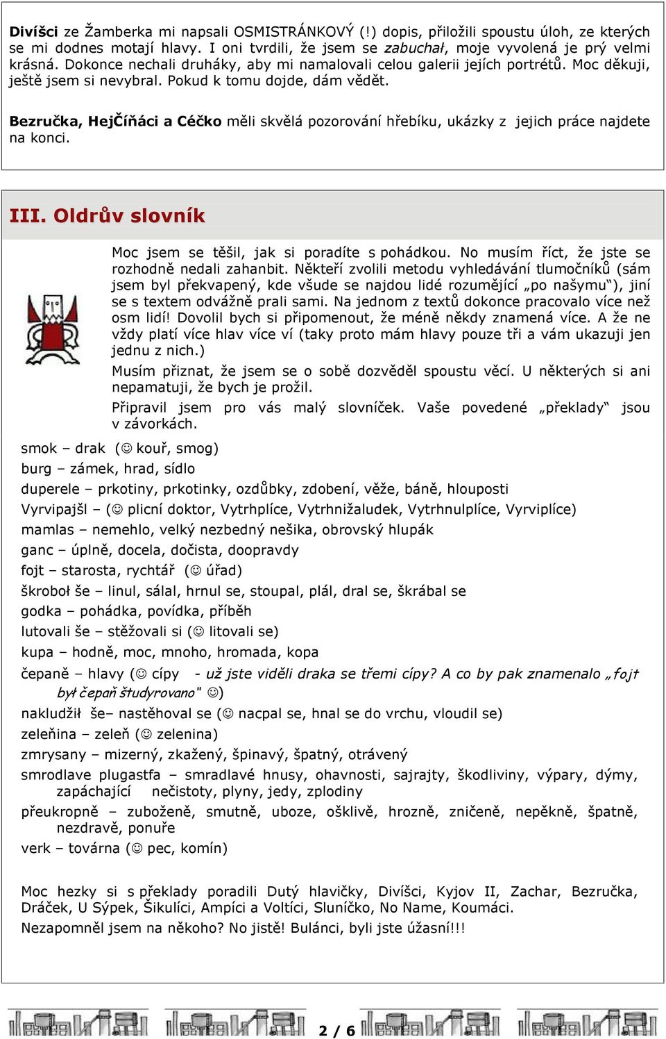 Bezruèka, HejÈíòáci a Céèko mìli skvìlá pozorování høebíku, ukázky z jejich práce najdete na konci. III. Oldrùv slovník Moc jsem se tìšil, jak si poradíte s pohádkou.