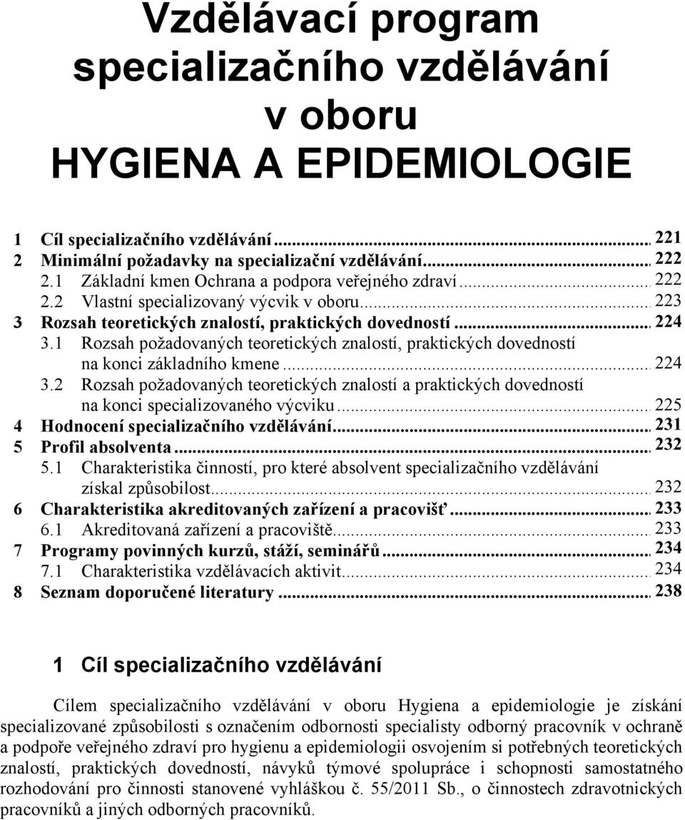 1 Rozsah požadovaných teoretických znalostí, praktických dovedností na konci základního kmene...4 224 3.