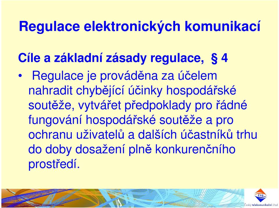 soutěže, vytvářet předpoklady pro řádné fungování hospodářské soutěže a pro