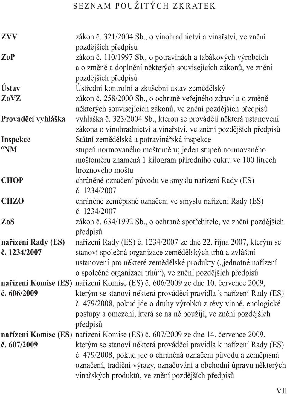 , o ochraně veřejného zdraví a o změně některých souvisejících zákonů, ve znění pozdějších předpisů Prováděcí vyhláška vyhláška č. 323/2004 Sb.